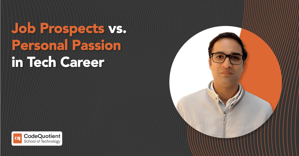 Job Prospects vs. Personal Passion in Tech Career